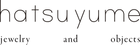 hatsuyume jewelry&objects